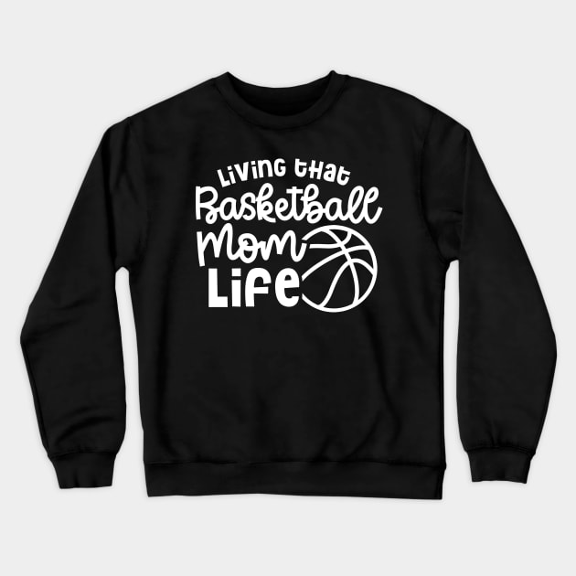 Living That Basketball Mom Life Cute Funny Crewneck Sweatshirt by GlimmerDesigns